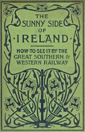 [Gutenberg 19329] • The Sunny Side of Ireland / How to see it by the Great Southern and Western Railway